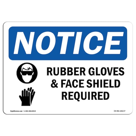 Signmission OSHA Sign, Rubber Gloves & Face Shield Required, 24in X 18in Plastic, 24" W, 18" H, Landscap OS-NS-P-1824-L-18137